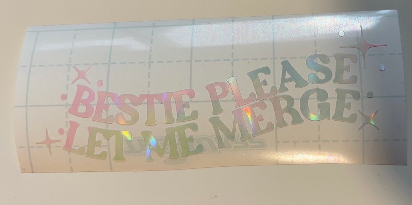 Bestie Please let me merge vinyl Decal
