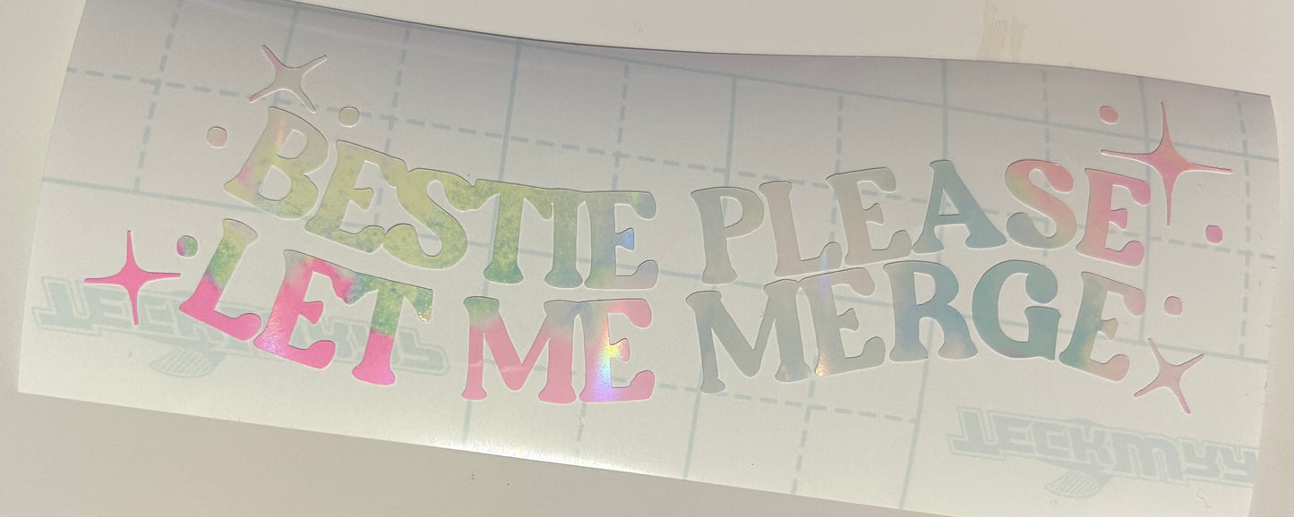 Bestie Please let me merge vinyl Decal