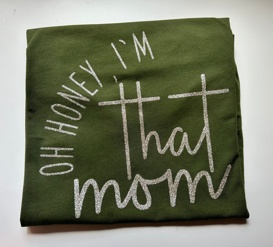 Oh Honey I’m That Mom Shirt – Funny Mom Life Tee, Sassy Motherhood Graphic T-Shirt, Bella + Canvas